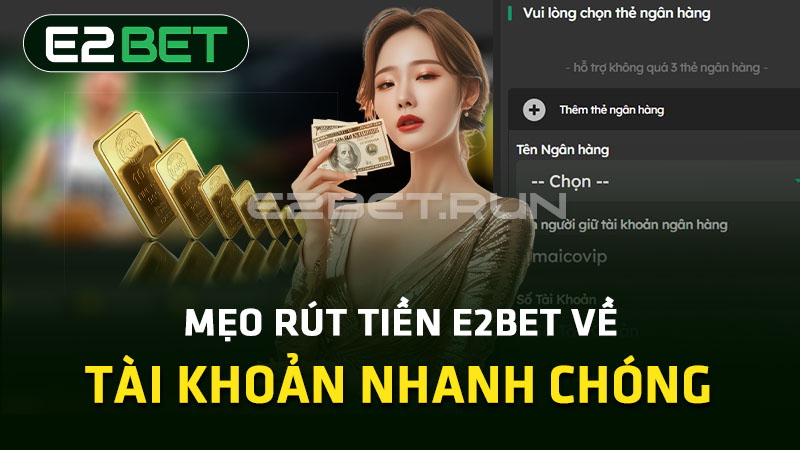 Mẹo rút tiền E2BET nhanh chóng