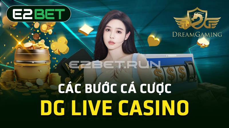 Các bước cá cược DG Live Casino