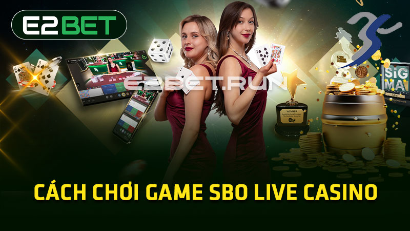 Cách chơi game SBO Live Casino