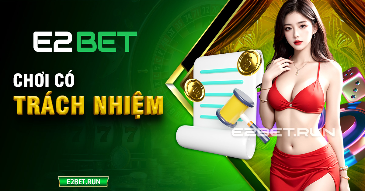 Chơi có trách nhiệm tại E2BET