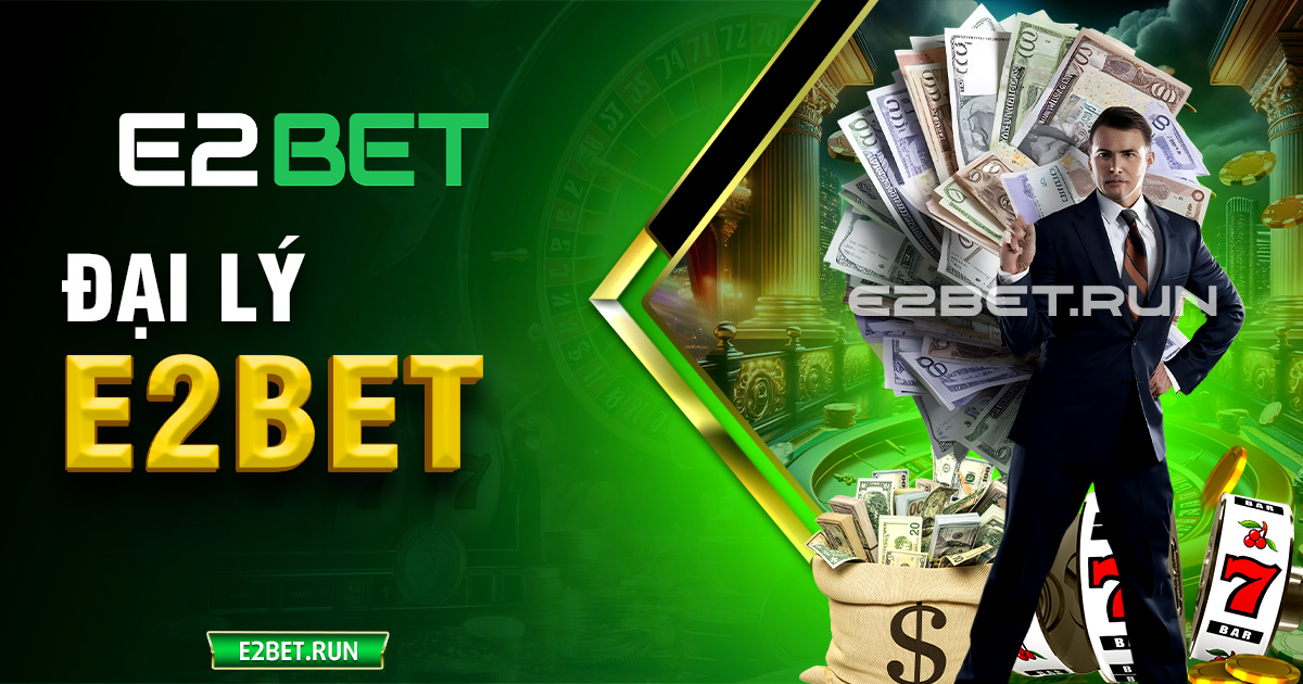 đại lý E2BET