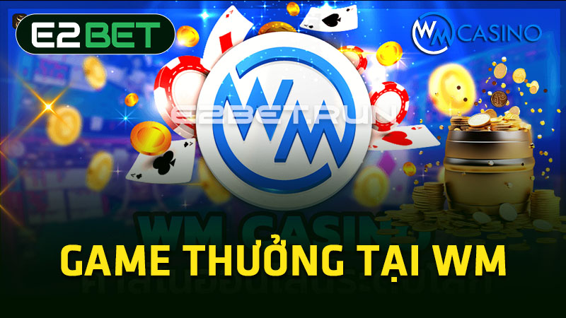 Game thưởng tại WM