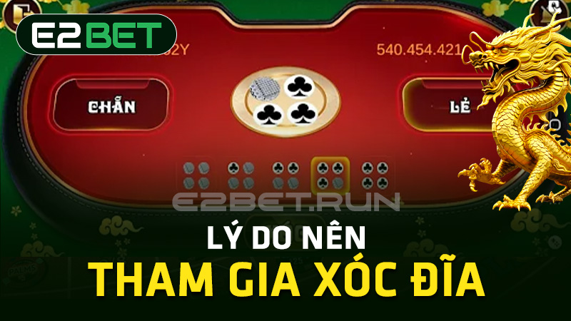 Lý do nên tham gia xóc đĩa