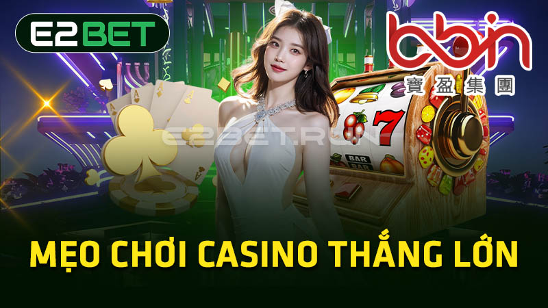 Mẹo chơi casino thắng lớn