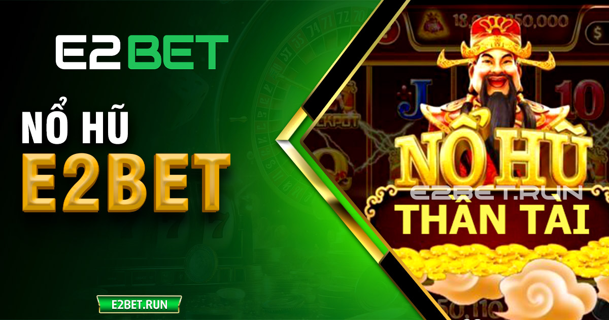 Nổ hũ E2BET