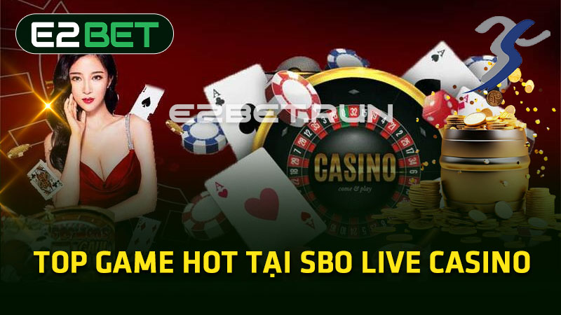 Top game hot tại SBO Live Casino