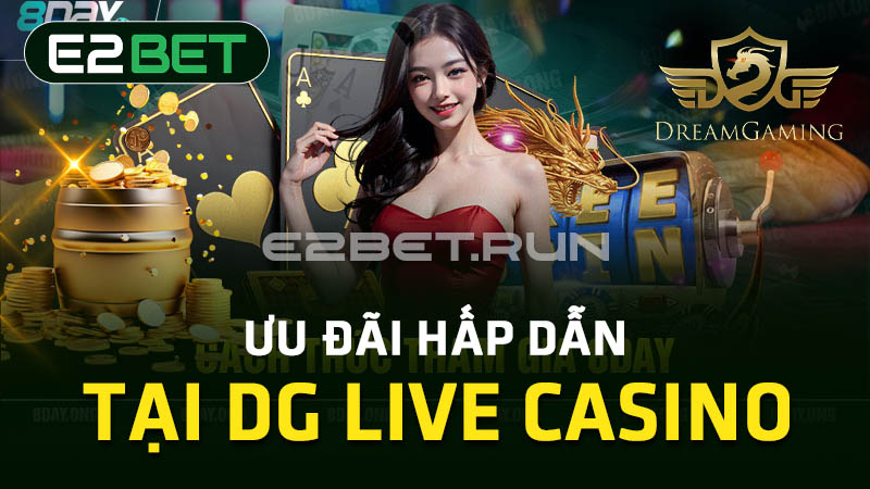 Ưu đãi hấp dẫn tại DG Live Casino