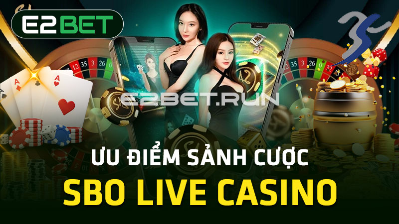 Ưu điểm sảnh cược SBO Live Casino