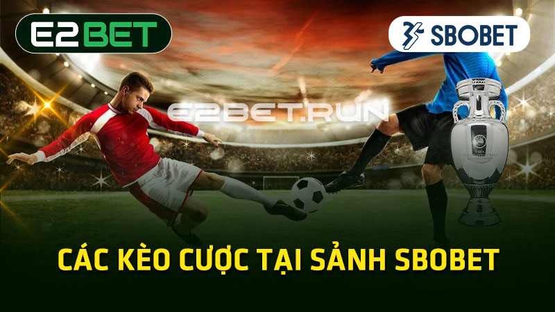 Các kèo cược tại sảnh Sbobet