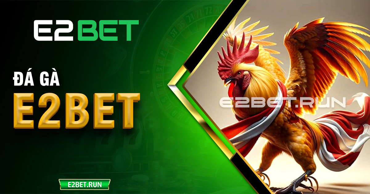 Đá gà E2BET