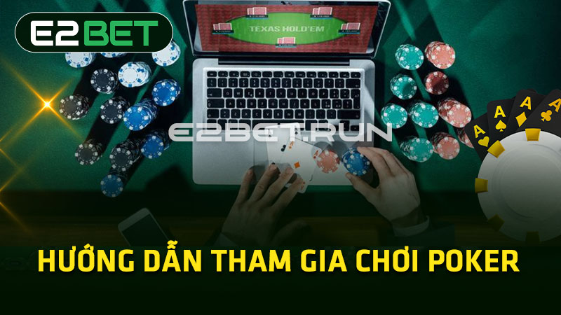 Hướng dẫn tham gia chơi Poker