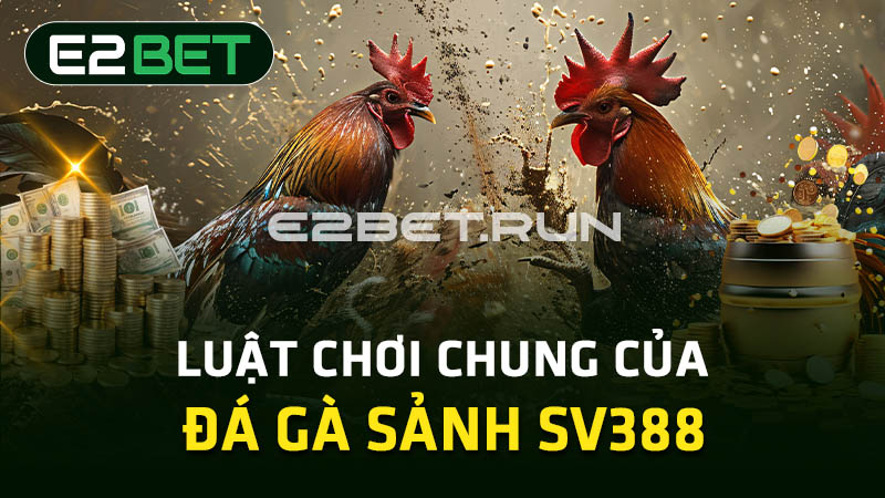 Luật chơi chung của đá gà sảnh SV388