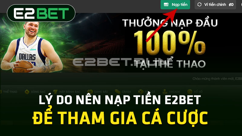 Lý do nên nạp tiền E2BET