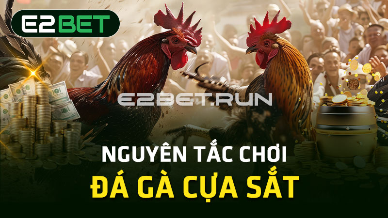 Nguyên tắc chơi đá gà cựa sắt