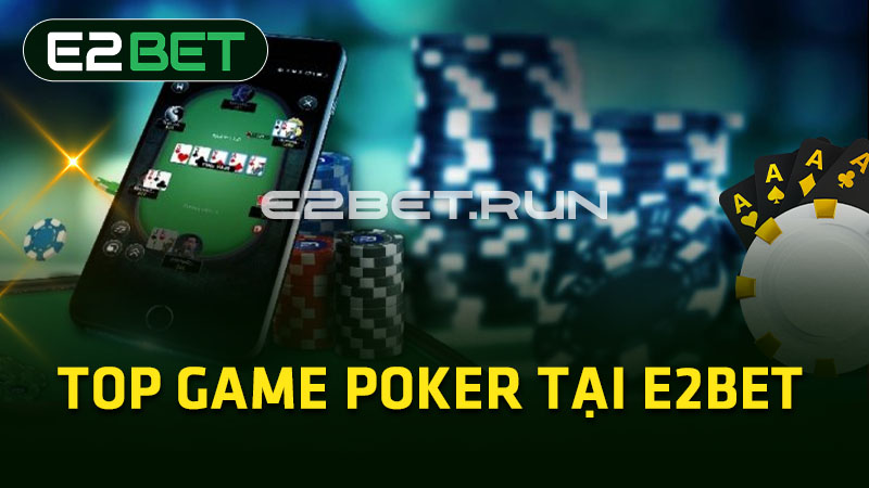 Top game Poker tại E2BET