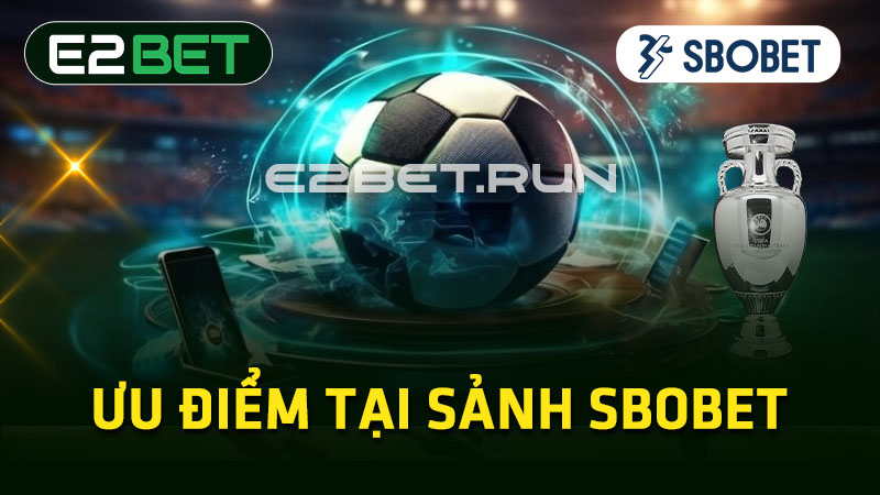 Ưu điểm tại sảnh Sbobet